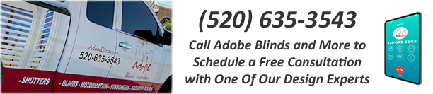 Call Adobe Blinds and More to Schedule a Free Consultation with our Design Experts